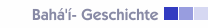 Bah&aacute;'&iacute;- Geschichte
